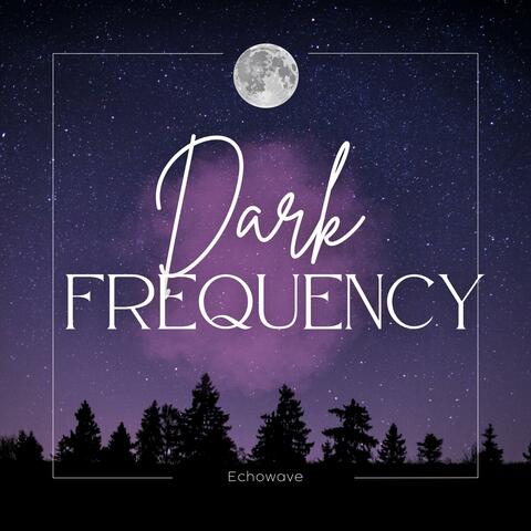 Dark Frequency
