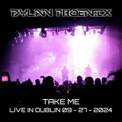 Take Me (Live In Dublin)