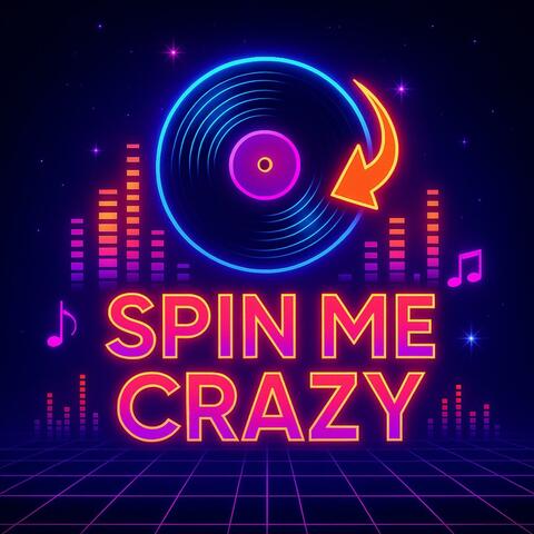 Spin Me Crazy