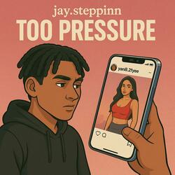 Too Pressure