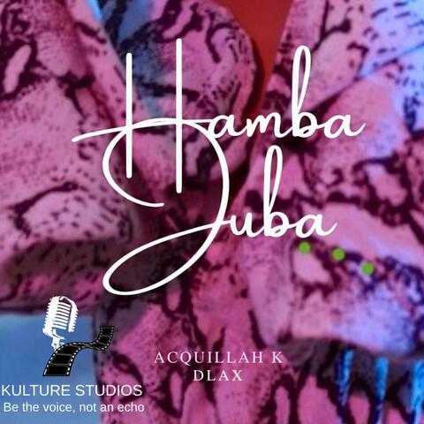 Hamba Juba (feat Acquillah K & D Lax)