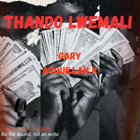 Thando lwemali (feat. GaRy & Acquillah K)