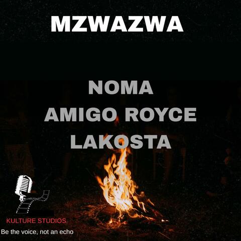 Mzwazwa (feat. Amigoroyce, Noma & Lakosta)