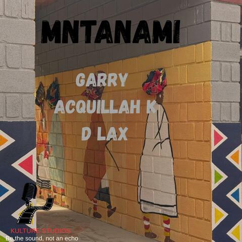 Mntanami (feat. Acquillah K, D Lax & GaRy)