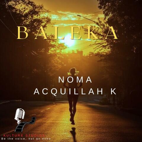 Baleka (feat. Noma & Acquillah K)