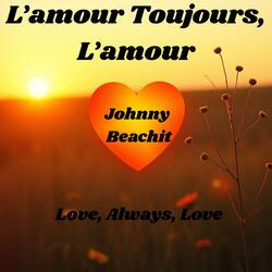 L'amour Tourjours, L'amour -Love Always, Love