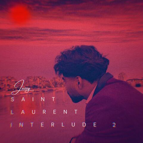 SAINT LAURENT INTERLUDE 2