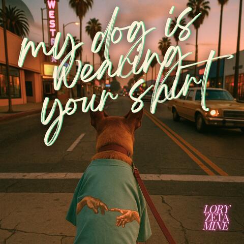 My Dog Is Wearing Your Shirt