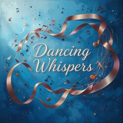 Melody of the Dancing Whispers