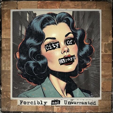 Forcibly and Unwarranted