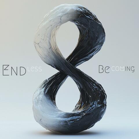 Endless Becoming