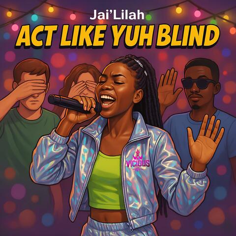 Act Like Yuh Blind (feat. Jai'Lilah)