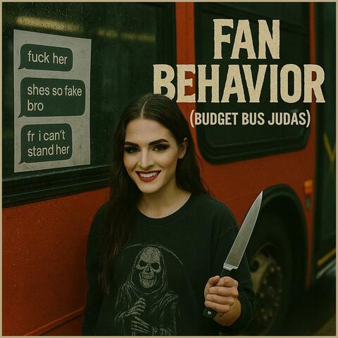 Fan Behavior (Budget Bus Judas)