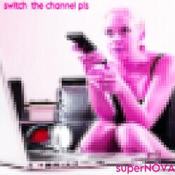 switch the channel pls