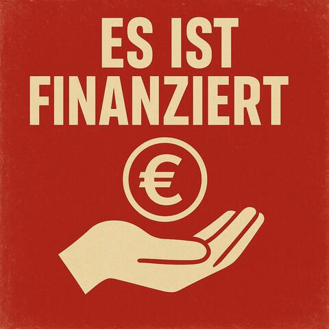 Es ist finanziert...