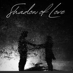 Shadow of love