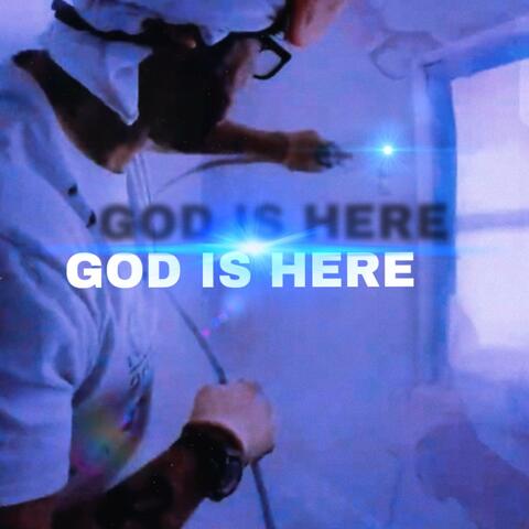 GOD IS HERE