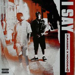 I Say (feat. Noodah05)