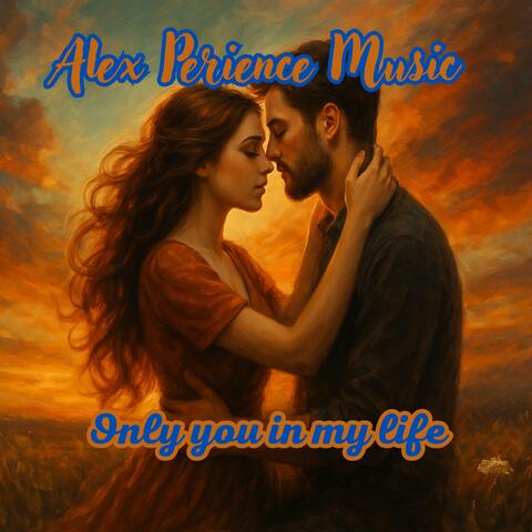 Only you in my life