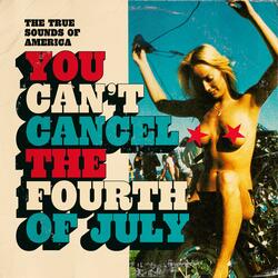 You Can't Cancel the Fourth of July