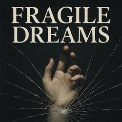 Fragile Dreams