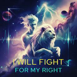 I Will Fight For My Right