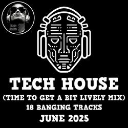 Tech House (Time to get a bit lively mix)