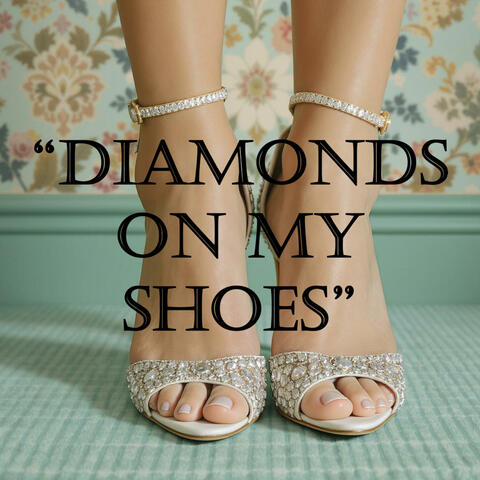 Diamonds on my Shoes