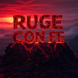 Ruge Con Fe