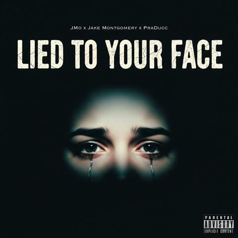 Lied to your face