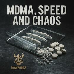 MDMA, Speed and chaos.