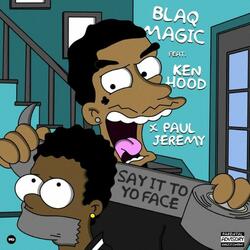 Say It To Yo Face (feat. Ken Hood & Paul Jeremy)