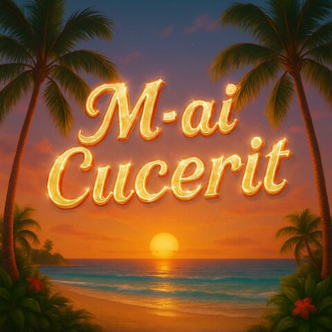 M-ai Cucerit