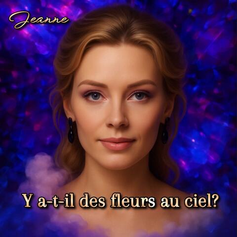 Y a-t-il des fleurs au ciel?