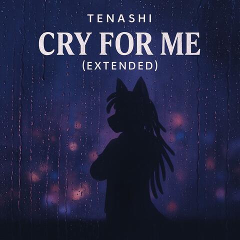Cry For Me (Extended)