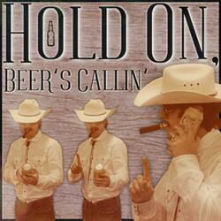 Hold On, Beer's Callin'