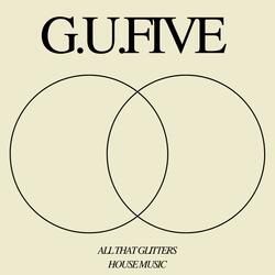G.U.Five All That Glitters (House Music)