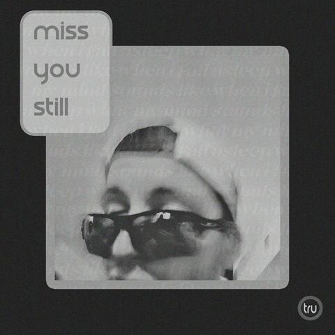 Miss You Still