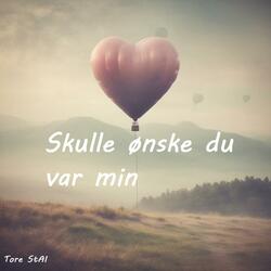 Skulle ønske du var min