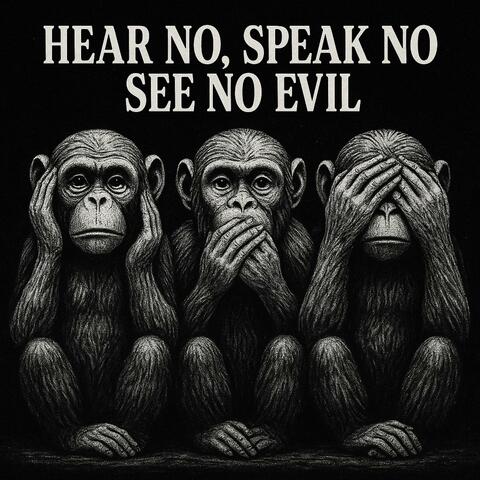 Hear no, speak no, see no evil