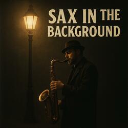 Sax in the background