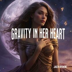 Gravity in Her Heart
