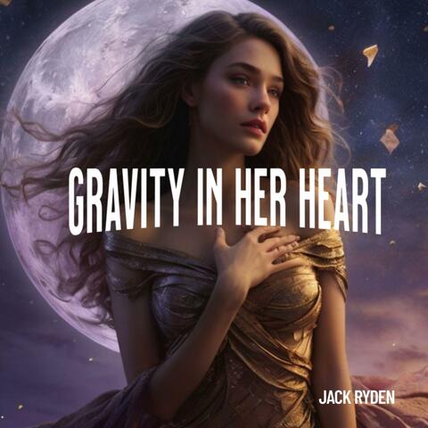 Gravity in Her Heart