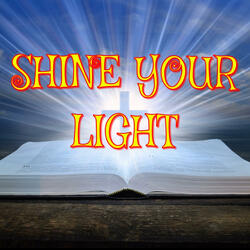 SHINE YOUR LIGHT
