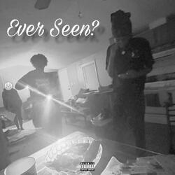 Ever Seen? (feat. Damntayy)