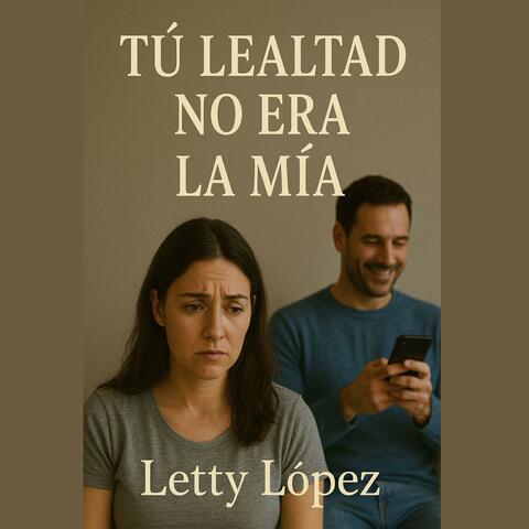 TU LEALTAD NO ERA LA MÍA