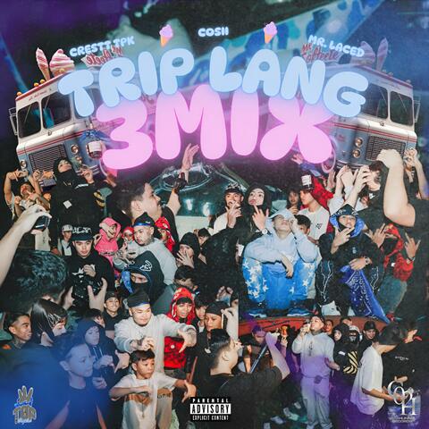 Trip Lang 3mix (feat. Crestt Tpk & Cosii)
