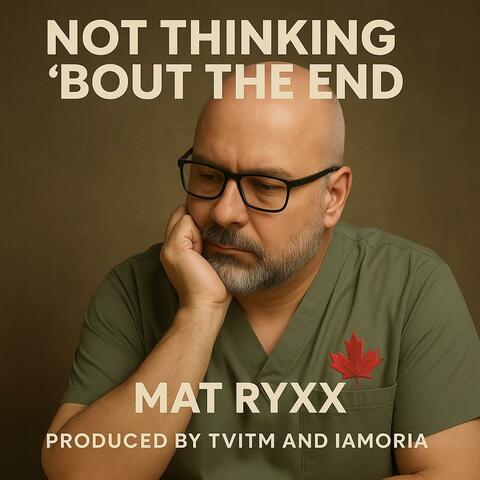 Not Thinking 'Bout the End
