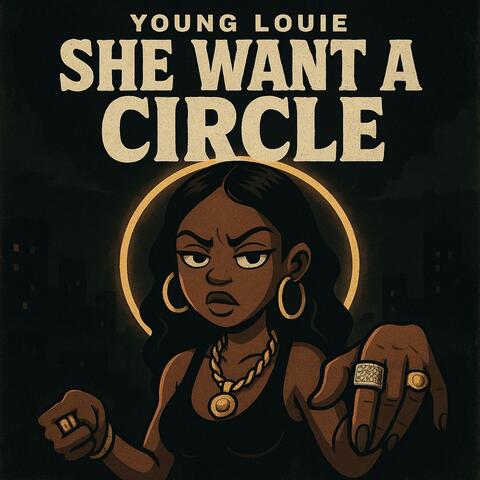 Young Louie (She Want A Circle)