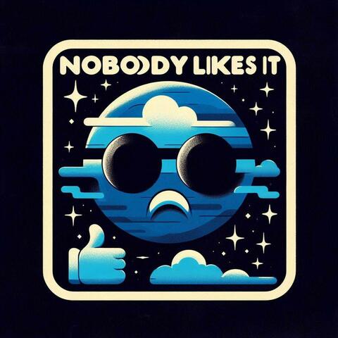 Nobody Likes It